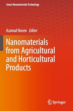 nanomaterials from agricultural and horticultural products 1st edition azamal husen 9819934370, 978-9819934379