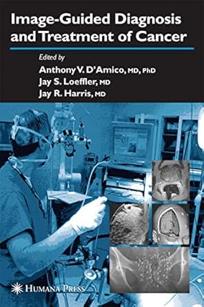 image guided diagnosis and treatment of cancer 1st edition anthony v d'amico ,jay r harris 1588291146,