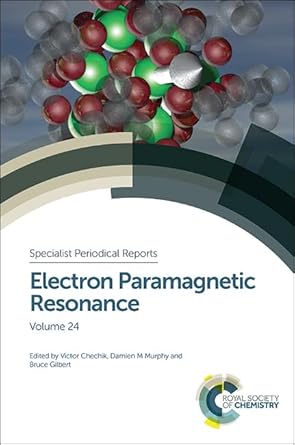 electron paramagnetic resonance volume 24 1st edition victor chechik ,damien m murphy 1849739811,