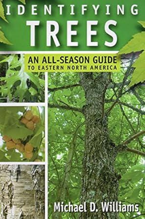 identifying trees an all season guide to eastern north america 1st edition michael d williams 0811733602,