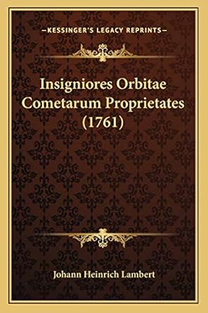 insigniores orbitae cometarum proprietates 1st edition johann heinrich lambert 116602542x, 978-1166025427