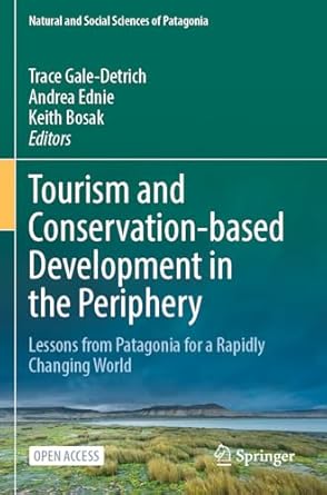 tourism and conservation based development in the periphery lessons from patagonia for a rapidly changing