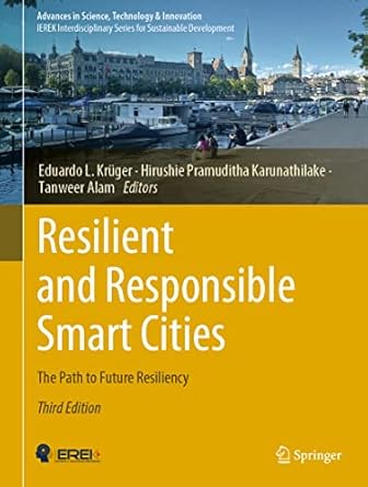 resilient and responsible smart cities the path to future resiliency 1st edition eduardo l kruger ,hirushie