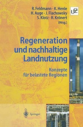 regeneration und nachhaltige landnutzung konzepte fur belastete regionen 1st edition reinart feldmann ,klaus