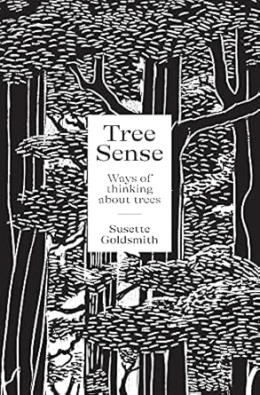 tree sense ways of thinking about trees 1st edition susette goldsmith 099514074x, 978-0995140745