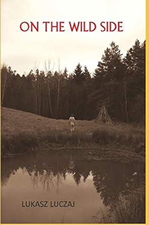 on the wild side from the anthropology of hunter gatherers to postmodern foraging bushcraft and new age