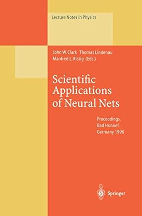 scientific applications of neural nets proceedings of the 194th w e heraeus seminar held at bad honnef