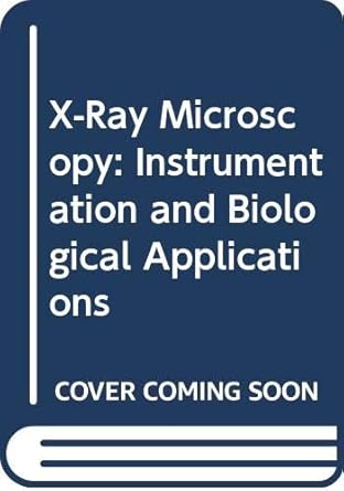 x ray microscopy instrumentation and biological applications 1st edition ping chin ed cheng 0387181482,