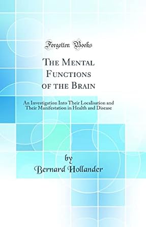 the mental functions of the brain an investigation into their localisation and their manifestation in health