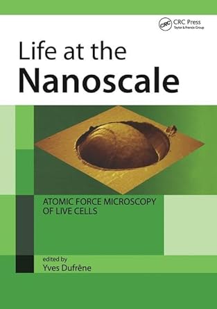 life at the nanoscale atomic force microscopy of live cells 1st edition yves dufrene 9814267961,
