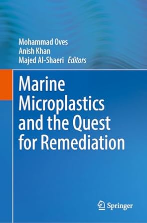 marine microplastics and the quest for remediation 1st edition mohammad oves ,anish khan ,majed al shaeri
