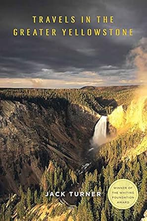 travels in the greater yellowstone 1st edition jack turner 0312560958, 978-0312560959