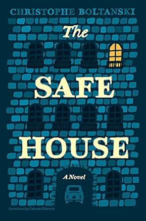 the safe house a novel 1st edition christophe boltanski ,laura marris 022644919x, 978-0226449197