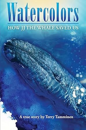 watercolors how jj the whale saved us 1st edition terry tamminen 0615553958, 978-0615553955