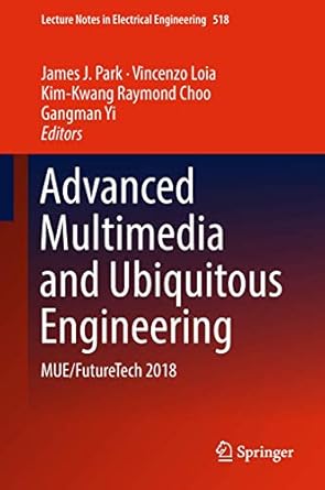advanced multimedia and ubiquitous engineering mue/futuretech 2018 1st edition james j park ,vincenzo loia