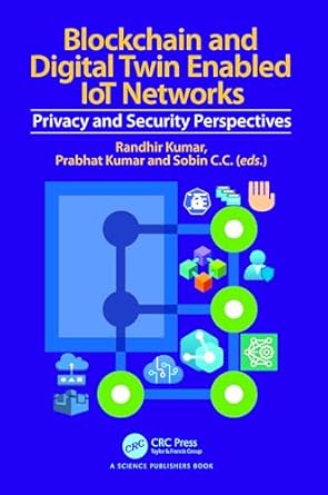 blockchain and digital twin enabled iot networks 1st edition randhir kumar ,prabhat kumar ,sobin c c