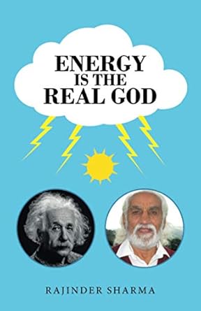 energy is the real god 1st edition rajinder sharma 198228255x, 978-1982282554