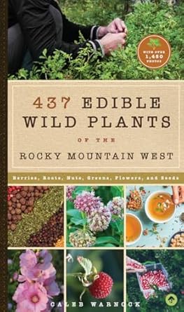 437 edible wild plants of the rocky mountain west berries roots nuts greens flowers and seeds 1st edition