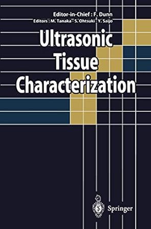ultrasonic tissue characterization 1st edition floyd dunn ,motonao tanaka ,shigeo ohtsuki ,yoshifumi saijo