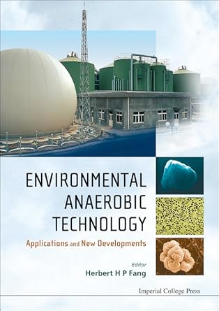 environmental anaerobic technology applications and new developments 1st edition herbert h p fang 1848165420,