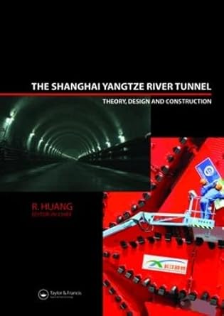 the shanghai yangtze river tunnel theory design and construction 1st edition r huang 0415471613,