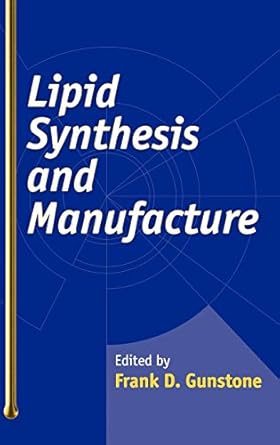 lipid synthesis and manufacture 1st edition frank d gunstone ed 1850759316, 978-1850759317