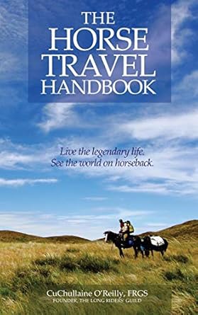 the horse travel handbook 1st edition cuchullaine o'reilly ,colonel john blashford snell 1590480066,
