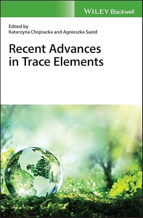 recent advances in trace elements 1st edition katarzyna chojnacka ,agnieszka saeid 1119133777, 978-1119133773