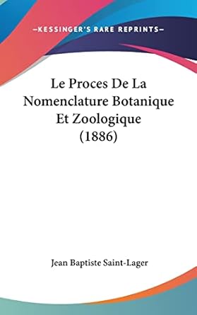 le proces de la nomenclature botanique et zoologique 1st edition jean baptiste saint lager 1162143290,