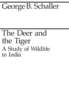 the deer and the tiger study of wild life in india 1st edition george b schaller 0226736318, 978-0226736310