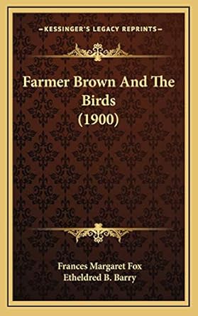 farmer brown and the birds 1st edition frances margaret fox ,etheldred b barry 116892247x, 978-1168922472
