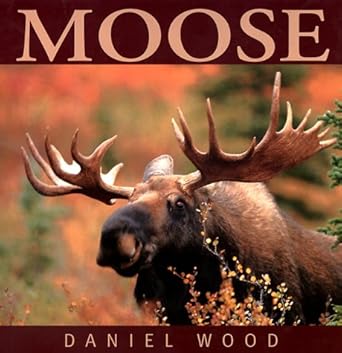 moose 1st edition daniel wood 1551109506, 978-1551109503
