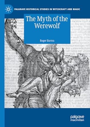 the myth of the werewolf 1st edition roger bartra 3031749421, 978-3031749421