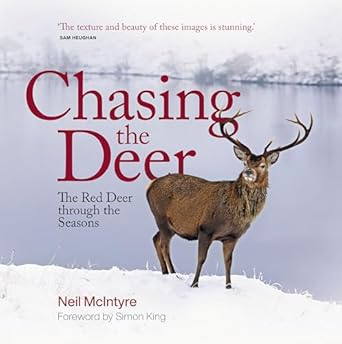 chasing the deer the red deer through the seasons 1st edition neil mcintyre ,simon king 1913207277,