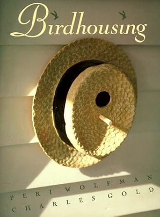 birdhousing 1st edition peri wolfman ,charles gold 0517588277, 978-0517588277
