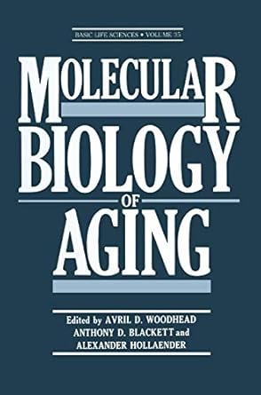 molecular biology of aging 1st edition avril d woodhead ,anthony d blackett ,alexander hollaender 0306420848,