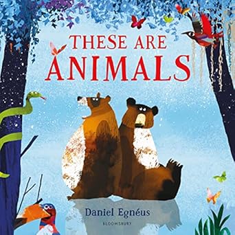 these are animals 1st edition daniel egneus 1408889900, 978-1408889909