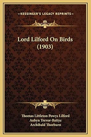 lord lilford on birds 1st edition thomas littleton powys lilford ,aubyn trevor battye ,archibald thorburn