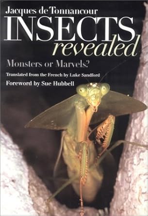 insects revealed monsters or marvels 1st edition jacques de tonnancour ,luke sandford ,sue hubbell