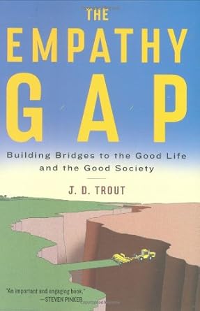 the empathy gap building bridges to the good life and the good society 1st edition j d trout 0670020443,