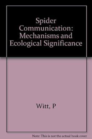 spider communication mechanisms and ecological significance 1st edition peter n witt ,jerome s rovner