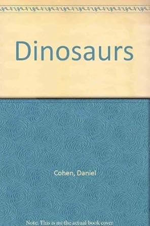dinosaurs 1st edition daniel cohen 0385234155, 978-0385234153