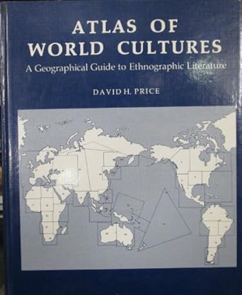 atlas of world cultures a geographical guide to ethnographic literature 1st edition david h price 0803932405,