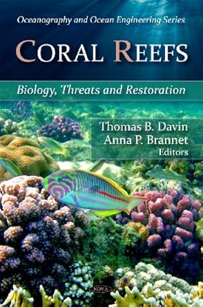coral reefs biology threats and restoration 1st edition thomas b davin ,anna p brannet 1606921045,