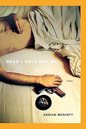 dead i well may be a novel 1st edition adrian mckinty 1451613253, 978-1451613254