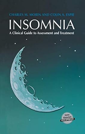 insomnia a clinical guide to assessment and treatment 1st edition charles m morin ,colin a espie 0306477505,