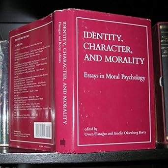identity character and morality essays in moral psychology 1st edition owen flanagan ,amelie oksenberg rorty