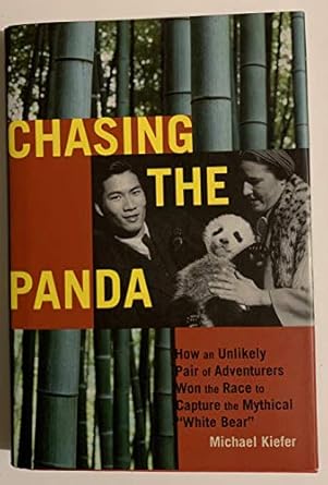 chasing the panda how an unlikely pair of adventurers won the race to capture the mythical white bear 1st
