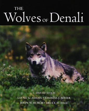 wolves of denali 1st edition l david mech ,layne g adams ,thomas j meier ,john w burch 0816629587,