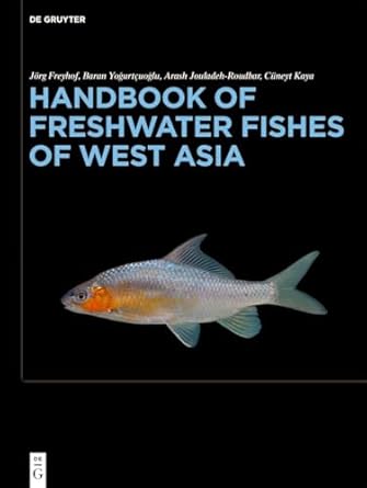 handbook of freshwater fishes of west asia 1st edition jorg freyhof ,baran yogurtcuoglu ,arash jouladeh